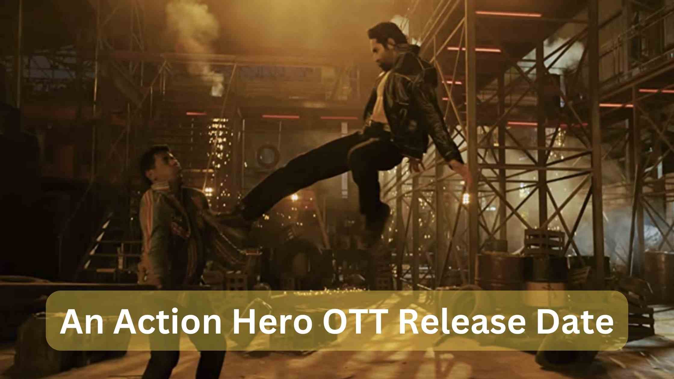 An Action Hero OTT Release Date