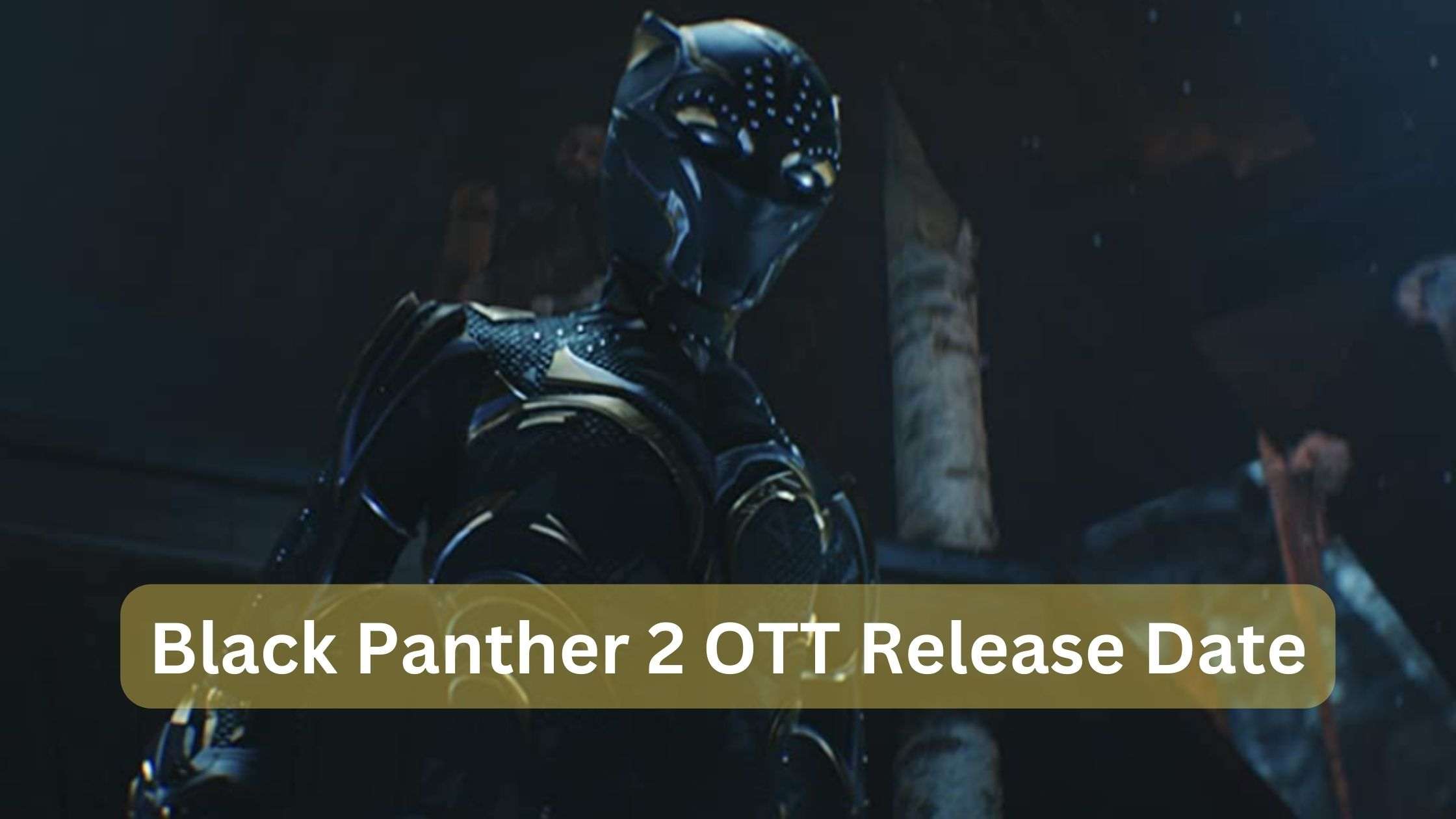 Black Panther 2 OTT release date