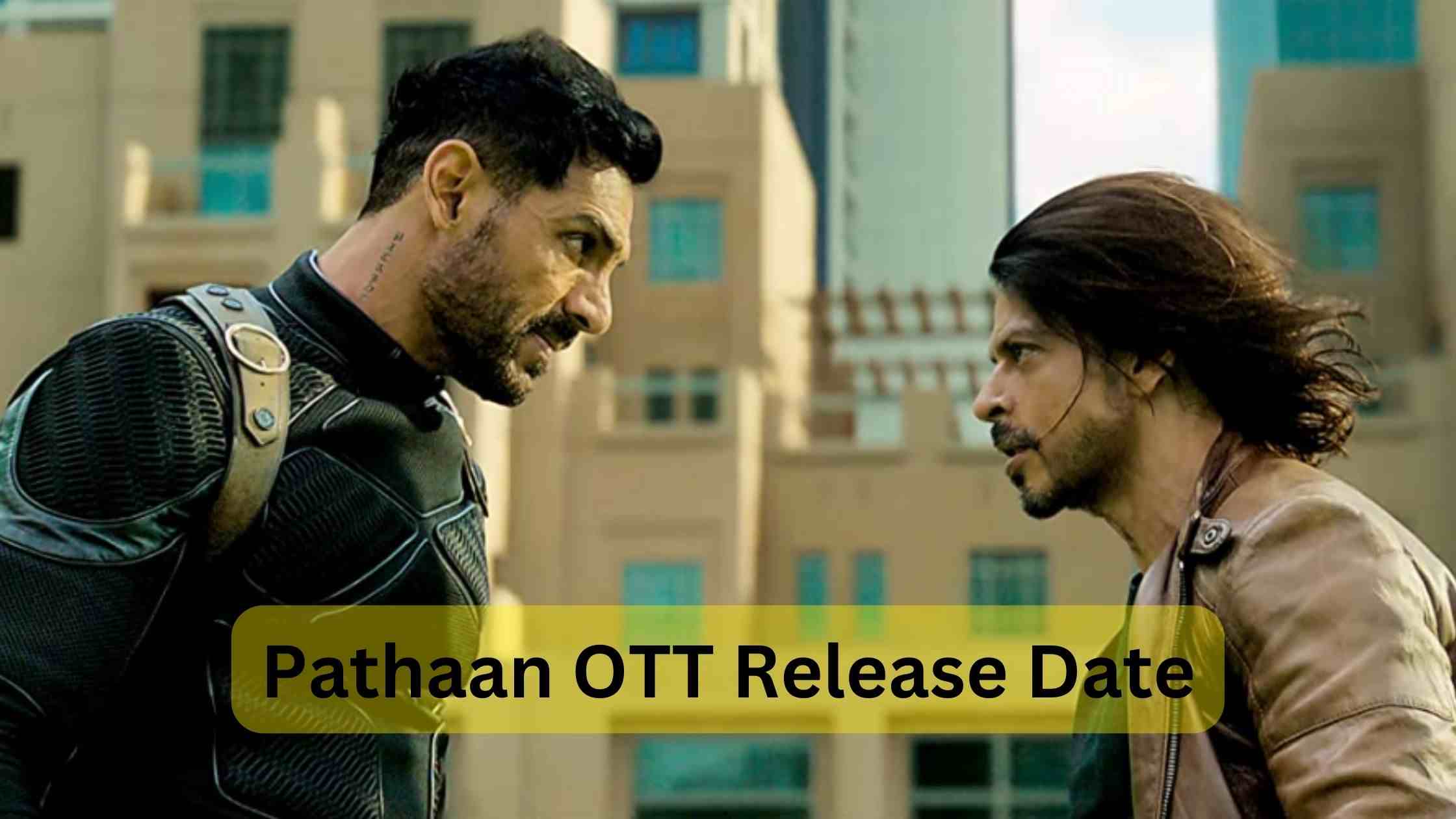 Pathaan OTT release date
