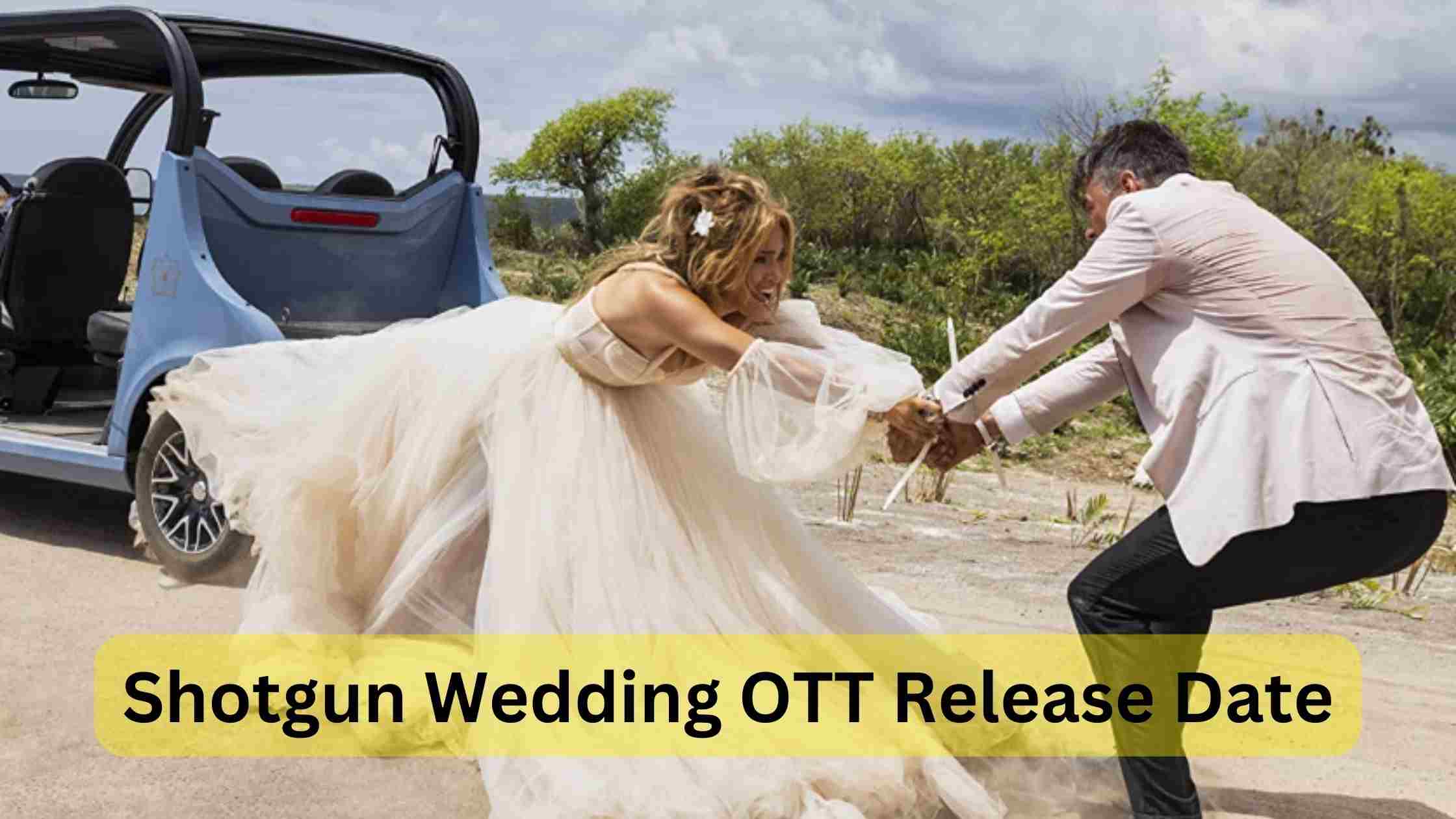 shotgun wedding ott release date