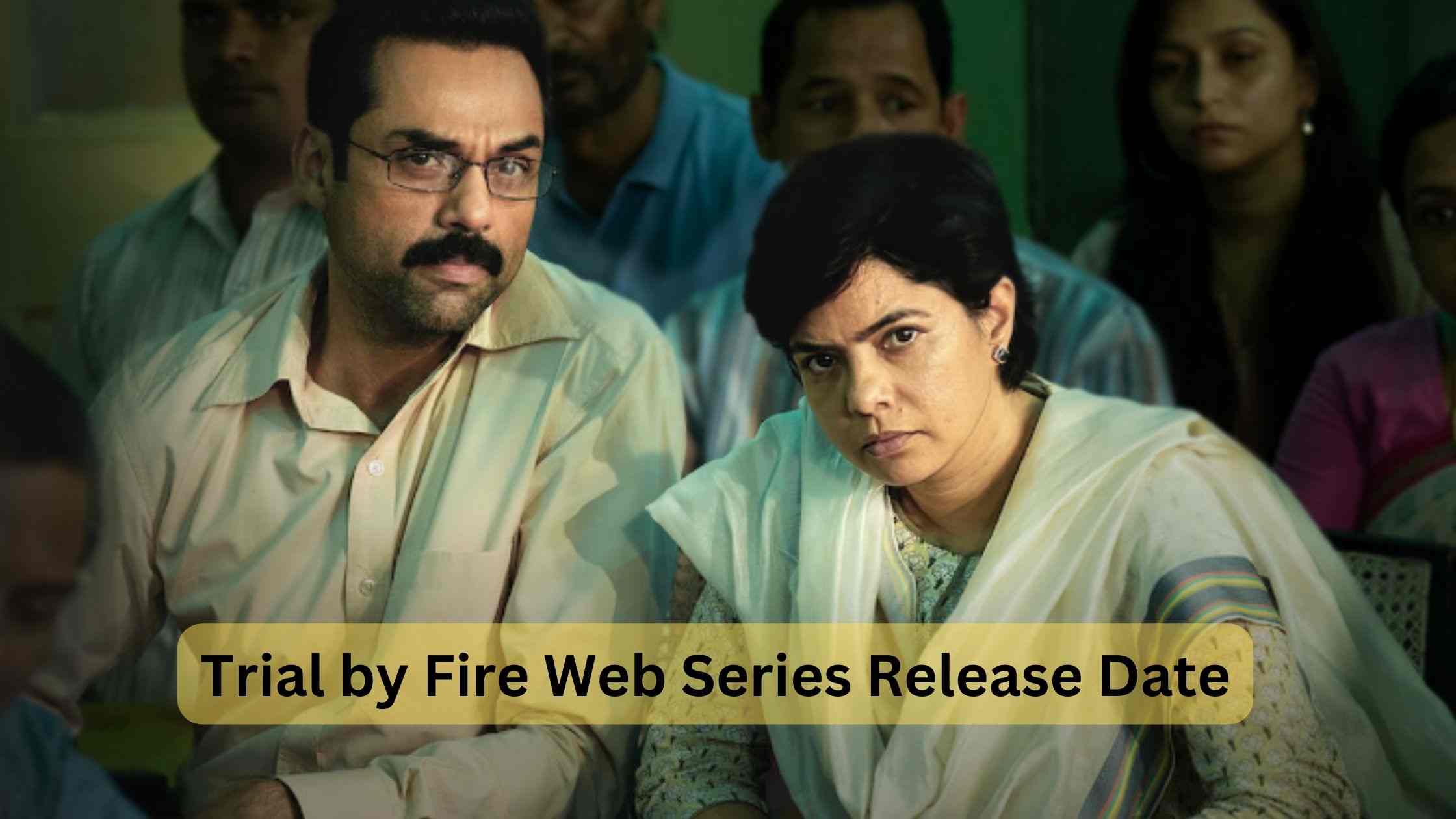Trial by Fire Web Series Release Date