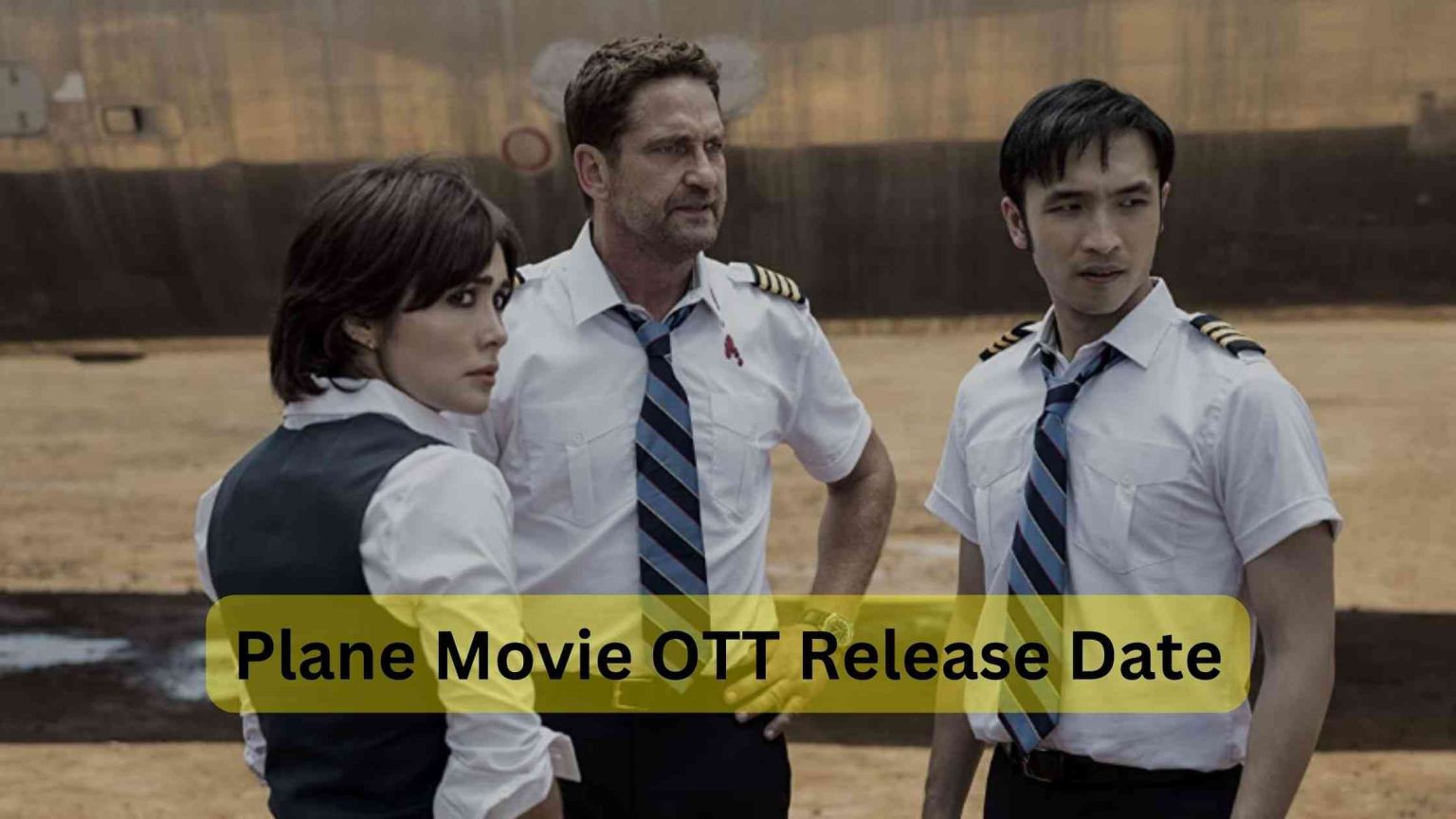 Plane Movie OTT Release Date Cast, Collections