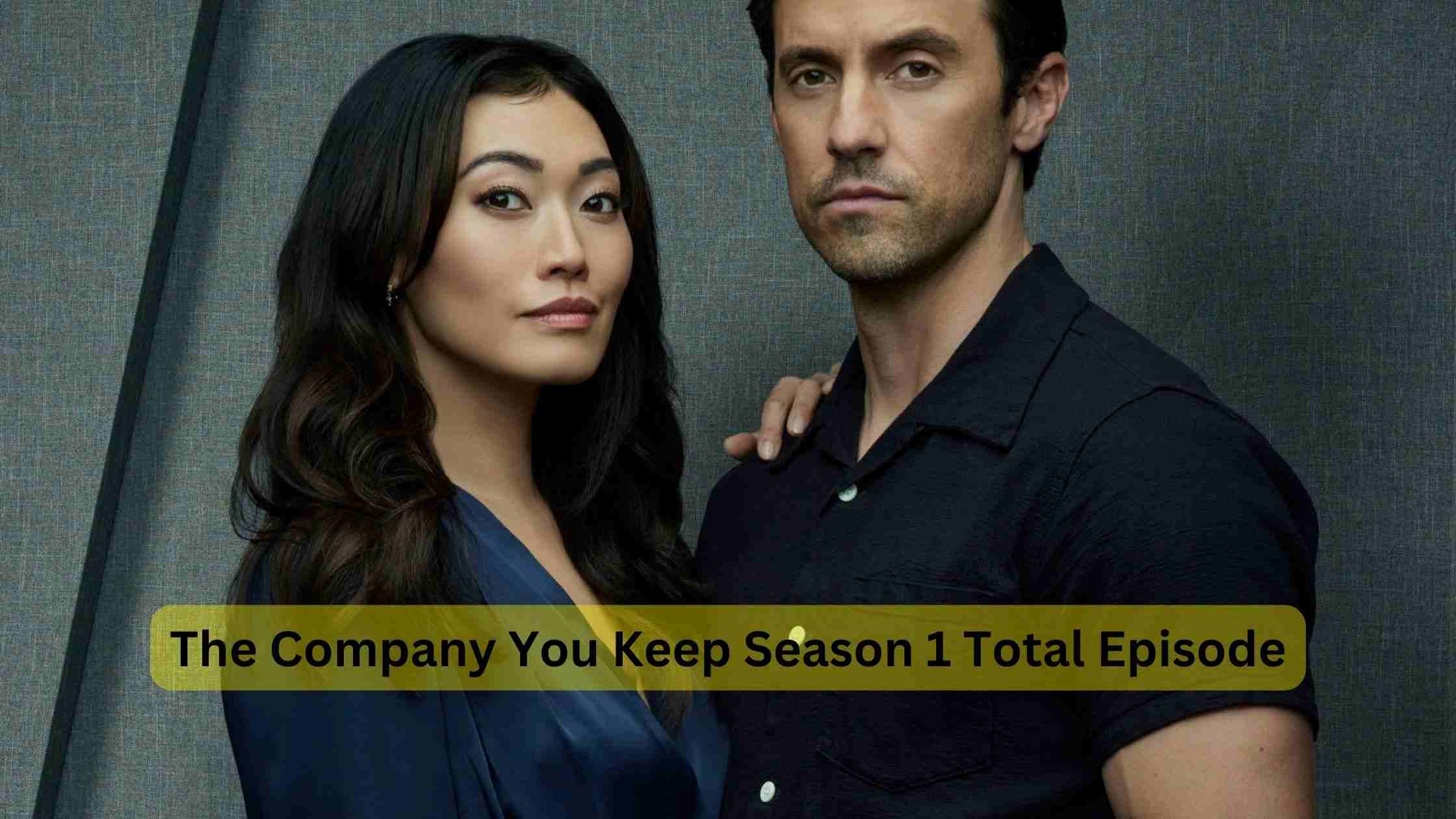 The Company You Keep Season 1 Total Episode