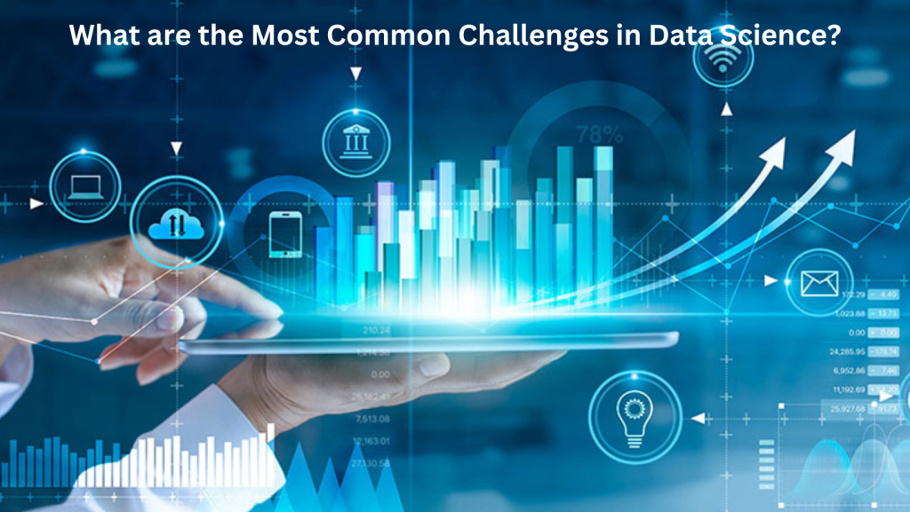 what-are-the-most-common-challenges-in-the-data-science